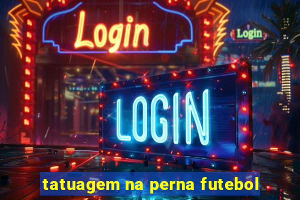 tatuagem na perna futebol